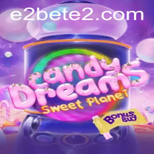 Exploring CandyDreamsSweetPlanet: A Sweet Extravaganza with E2BET