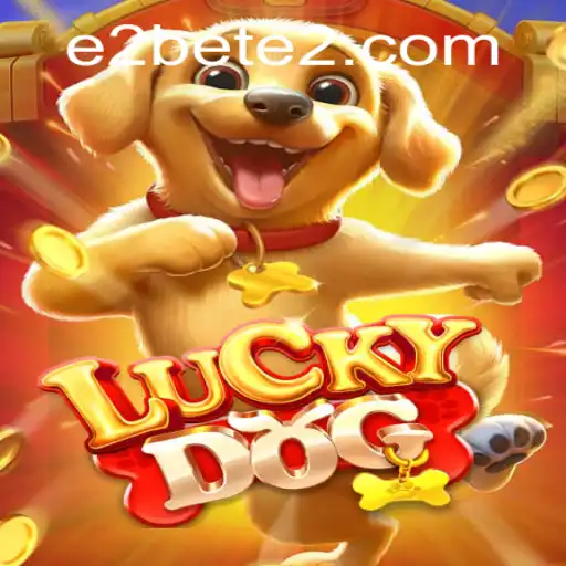 Exploring the Dynamic World of 'LuckyDog' with E2BET