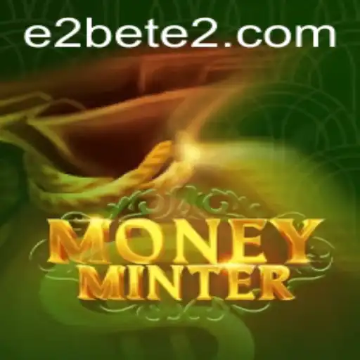 Unveiling MoneyMinter: The Innovative E2BET Game Taking the World by Storm